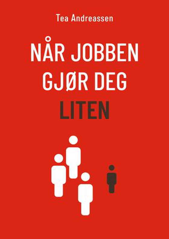 Når jobben gjør deg liten