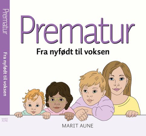 Prematur – fra nyfødt til voksen (ebok) av Marit Aune