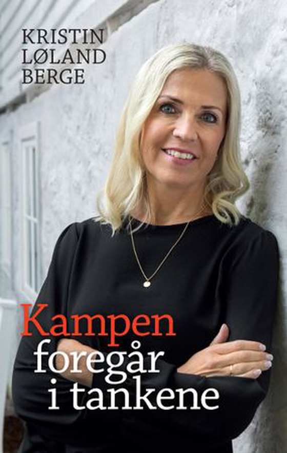 Kampen foregår i tankene (ebok) av Kristin Løland Berge