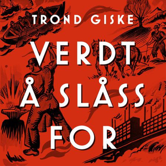 Verdt å slåss for (lydbok) av Trond Giske