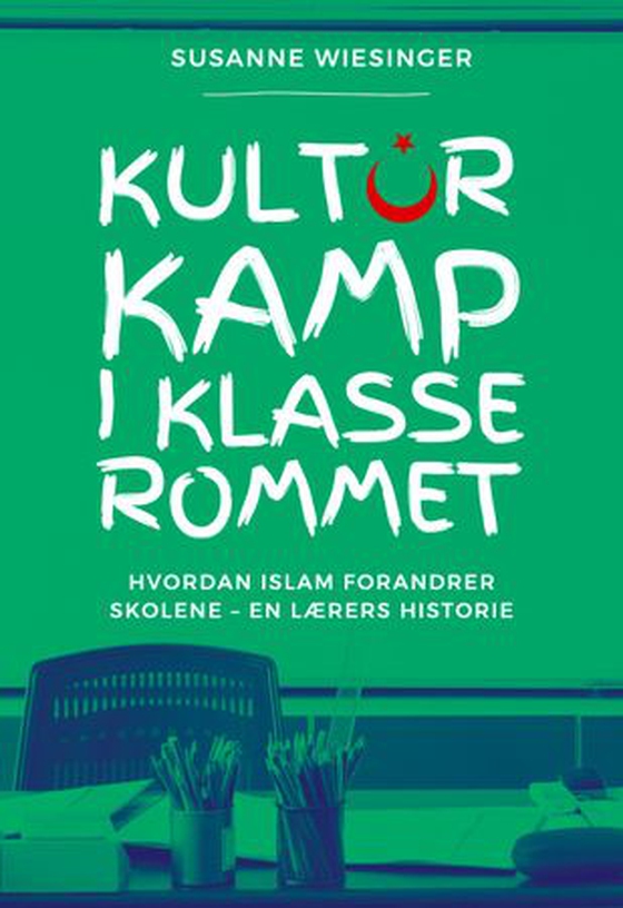 Kulturkamp i klasserommet - hvordan islam forandrer skolene - en lærers historie (ebok) av Susanne Wiesinger