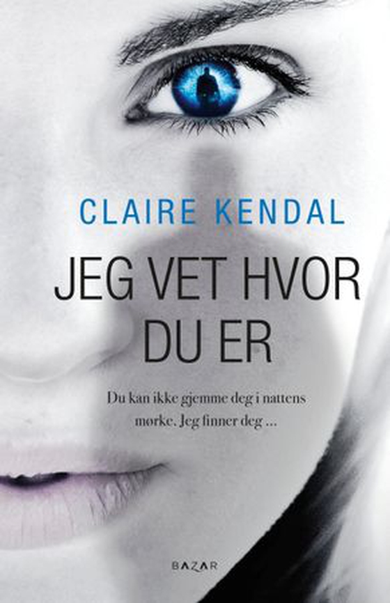 Jeg vet hvor du er - roman (ebok) av Claire Kendal