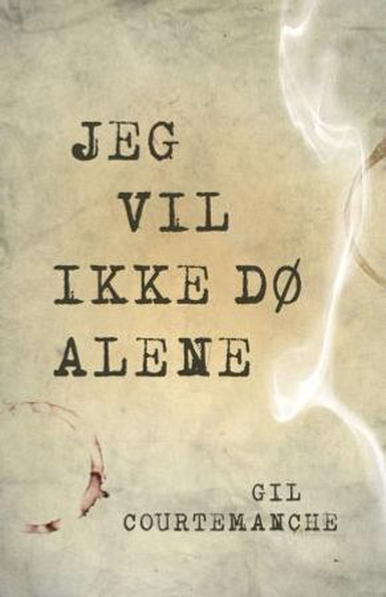 Jeg vil ikke dø alene (ebok) av Gil Courtemanche