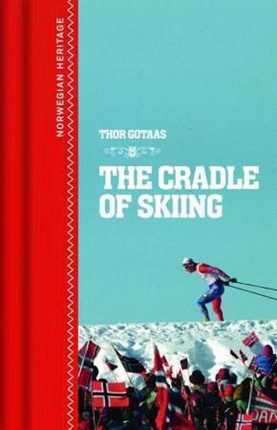 Norway - the cradle of skiing (ebok) av Thor Gotaas
