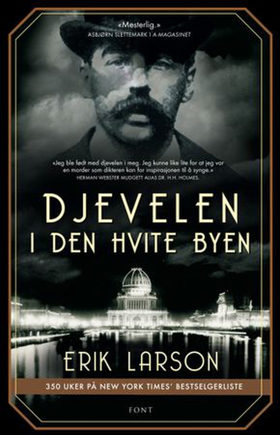 Djevelen i den hvite byen - mord, magi og mani på verdensutstillingen som forandret USA (ebok) av Erik Larson