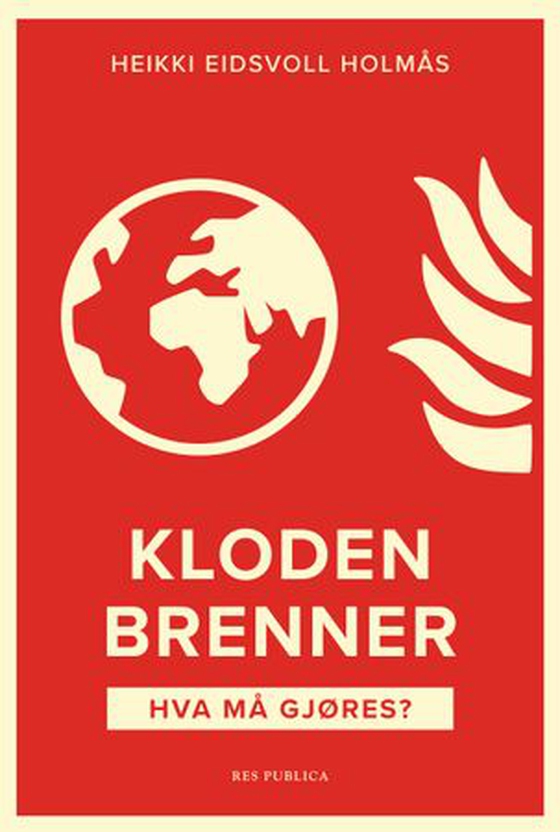 Kloden brenner - hva må gjøres? (ebok) av Heikki Holmås