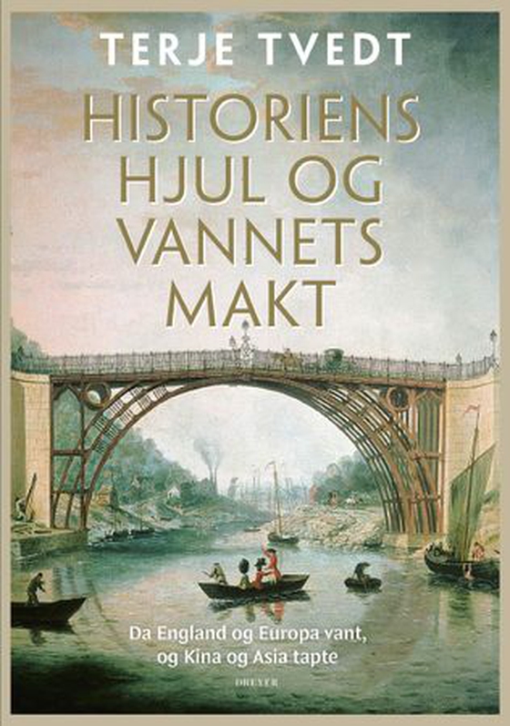 Historiens hjul og vannets makt - da England og Europa vant, og Kina og Asia tapte (ebok) av Terje Tvedt