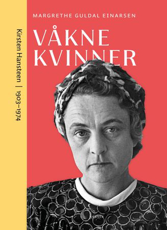 Våkne kvinner - Kirsten Hansteen (1903–1974) (ebok) av Margrethe Guldal Einarsen