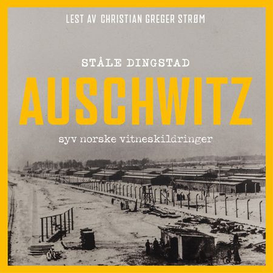 Auschwitz - syv norske vitneskildringer (lydbok) av Ståle Dingstad