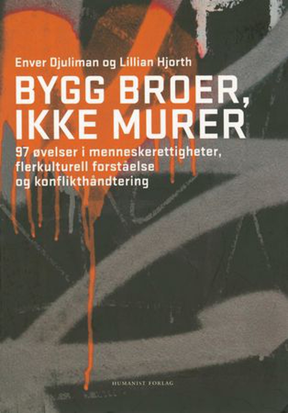 Bygg broer, ikke murer - 97 øvelser i menneskerettigheter, flerkulturell forståelse og konflikthåndtering (ebok) av Enver Djuliman