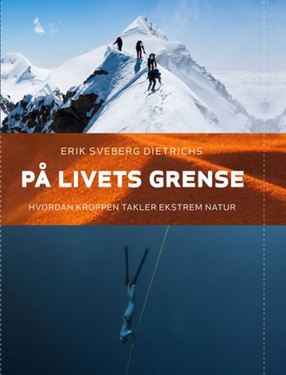 På livets grense - hvordan kroppen takler ekstrem natur (ebok) av Erik Sveberg Dietrichs