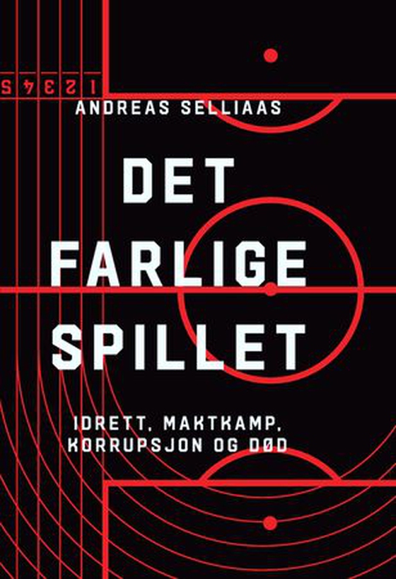 Det farlige spillet - idrett, maktkamp, korrupsjon og død (ebok) av Andreas Selliaas