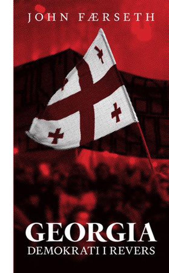 Georgia - demokrati i revers (ebok) av John Færseth