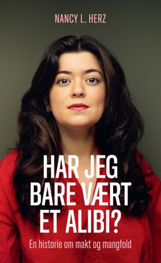 Har jeg bare vært et alibi? - en historie om makt og mangfold (ebok) av Nancy Herz
