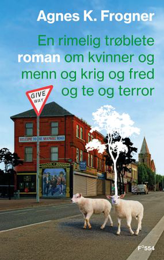 En rimelig trøblete roman om kvinner og menn og krig og fred og te og terror (ebok) av Agnes K. Frogner