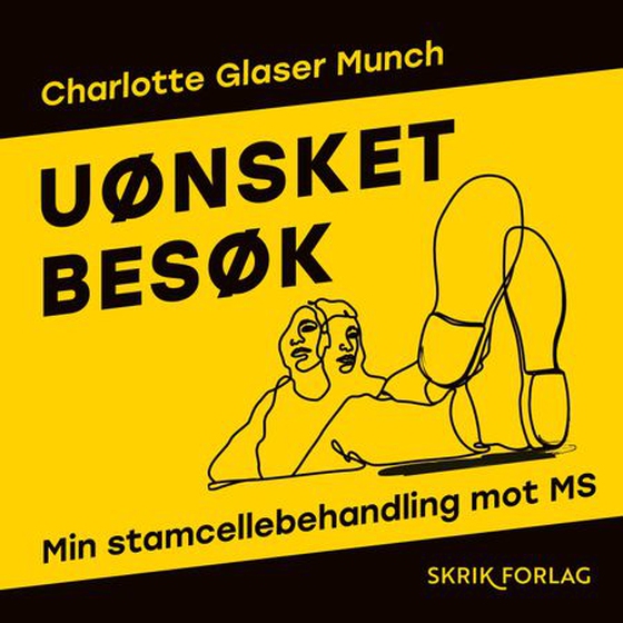 Uønsket besøk - min stamcellebehandling mot MS (lydbok) av Charlotte Glaser Munch