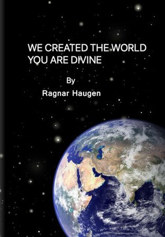 We created the world - you are divine (ebok) av Ragnar Haugen