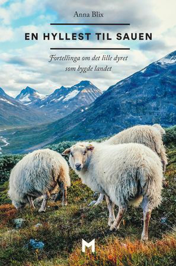 En hyllest til sauen - fortellinga om det lille dyret som bygde landet (ebok) av Anna Blix