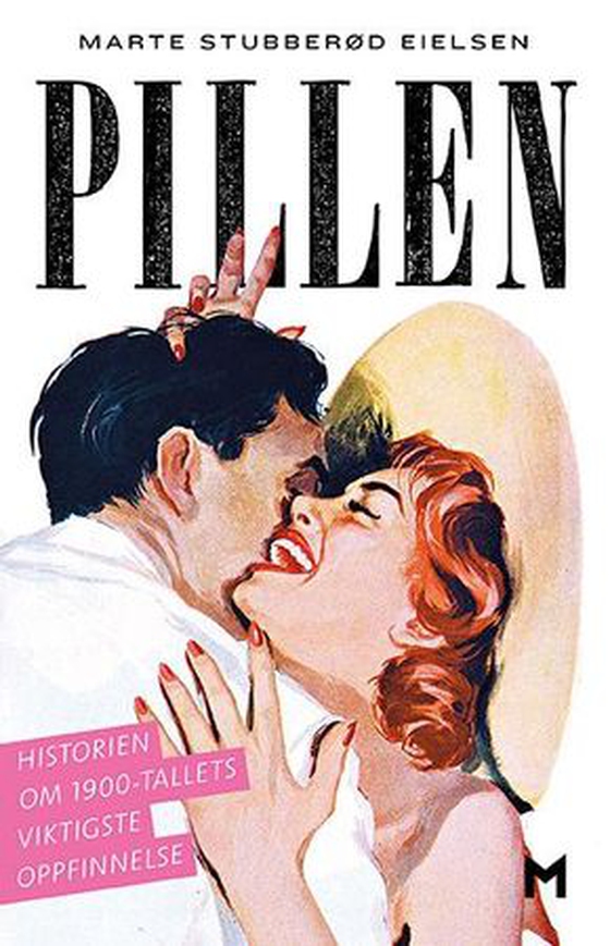 Pillen - historien om 1900-tallets viktigste oppfinnelse (ebok) av Marte Stubberød Eielsen