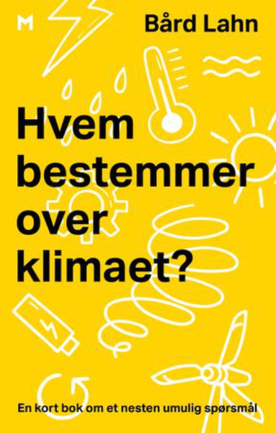 Hvem bestemmer over klimaet? - en kort bok om et nesten umulig spørsmål (ebok) av Bård Lahn
