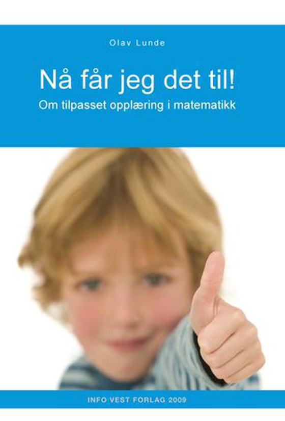 Nå får jeg det til! - om tilpasset opplæring i matematikk : eller hvordan Bob-Kåre kan mestre matten! (ebok) av Olav Lunde