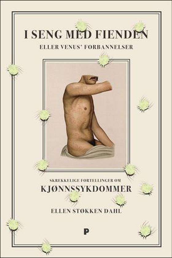 I seng med fienden - eller Venus' forbannelser : skrekkelige fortellinger om kjønnssykdommer (ebok) av Ellen Støkken Dahl