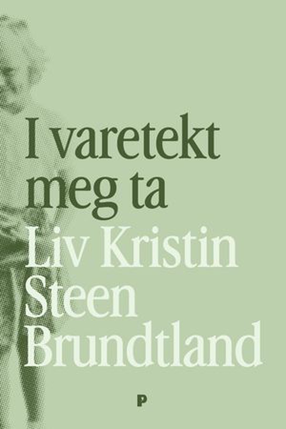 I varetekt meg ta (ebok) av Liv Kristin Steen Brundtland