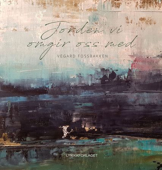 Jorden vi omgir oss med (ebok) av Vegard Fossbakken