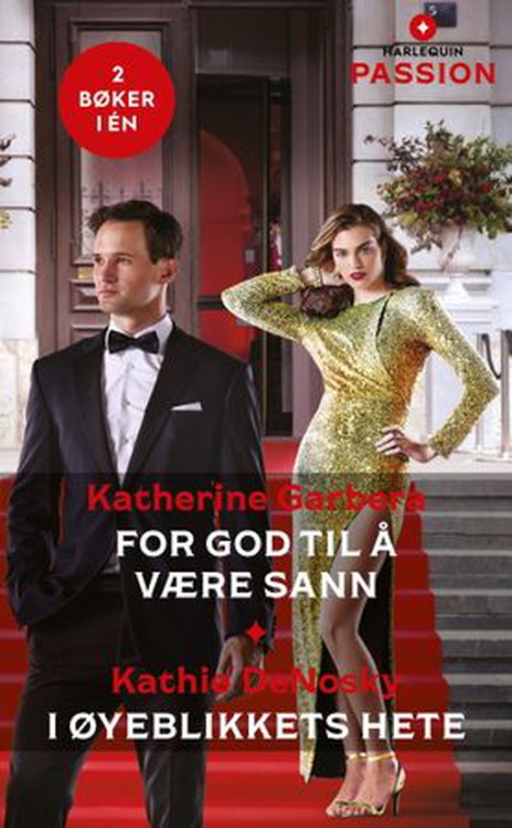 For god til å være sann ; I øyeblikkets hete (ebok) av Katherine Garbera