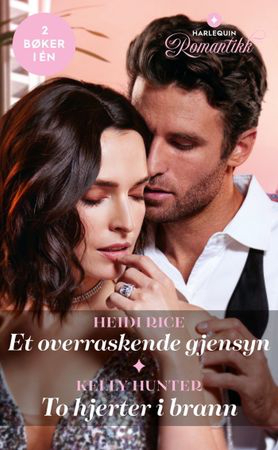 Et overraskende gjensyn ; To hjerter i brann (ebok) av Heidi Rice