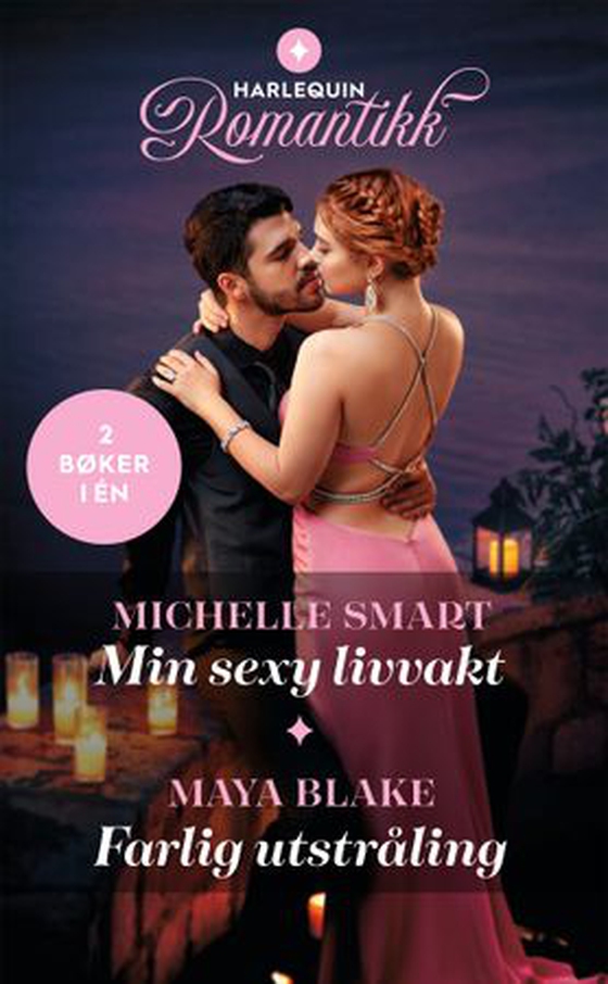 Min sexy livvakt ; Farlig utstråling (ebok) av Michelle Smart