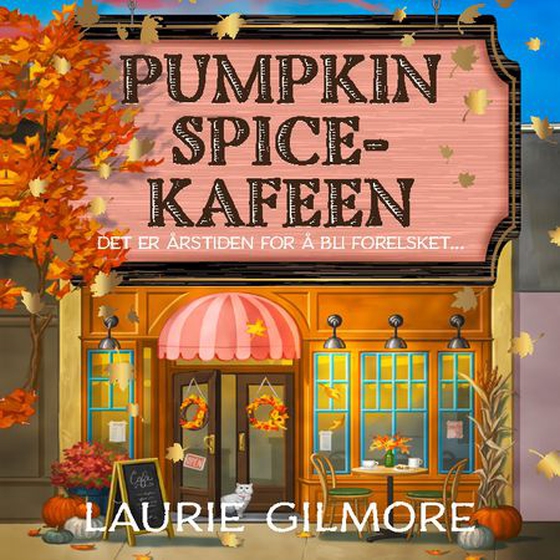 Pumpkin spice-kafeen (lydbok) av Laurie Gilmore
