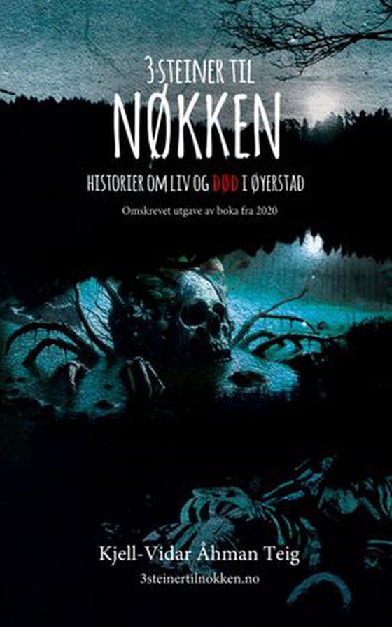 3 steiner til nøkken - historier om liv og død i Øyerstad (ebok) av Kjell-Vidar Åhman Teig