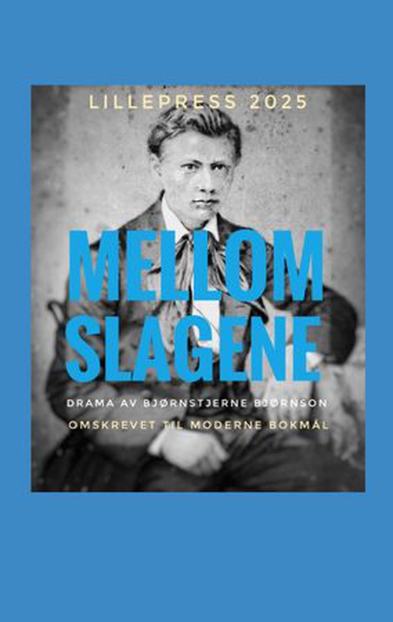 Mellom slagene - et drama i en akt av Bjørnstjerne Bjørnson (ebok) av Stein Schinstad