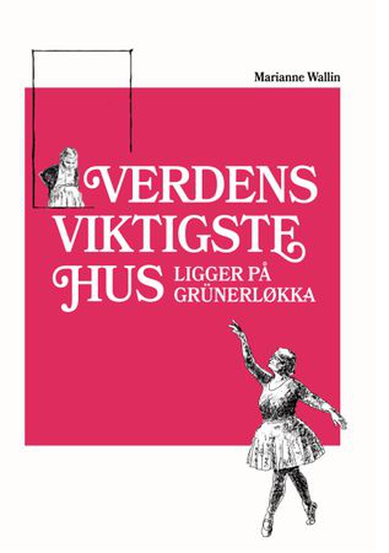 Verdens viktigste hus ligger på Grünerløkka (ebok) av Marianne Wallin