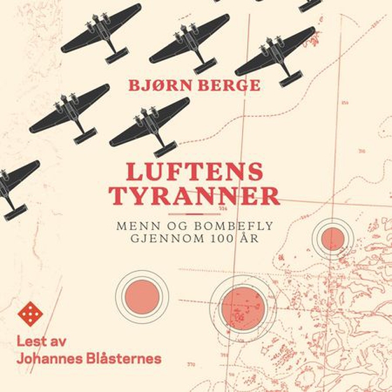Luftens tyranner - menn og bombefly gjennom 100 år (lydbok) av Bjørn Berge