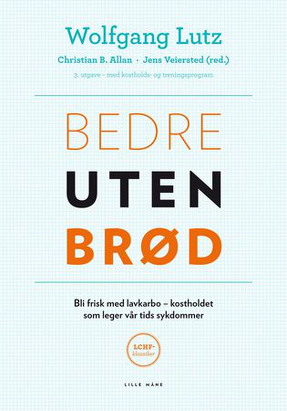 Bedre uten brød - bli frisk med lavkarbo - kostholdet som leger vår tids sykdommer (ebok) av Wolfgang Lutz