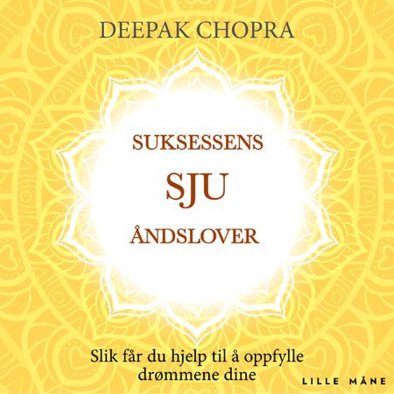 Suksessens sju åndslover - slik får du hjelp til å oppfylle drømmene dine (lydbok) av Deepak Chopra