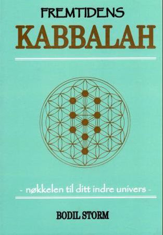 Fremtidens kabbalah - nøkkelen til ditt indre univers (ebok) av Bodil Storm