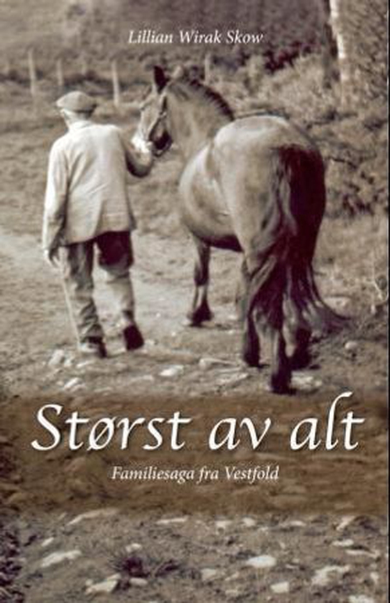Størst av alt - familiesaga fra Vestfold : Børre Husmann, Lars Bonde, Anders Fabrikkeier (ebok) av Lillian Wirak Skow