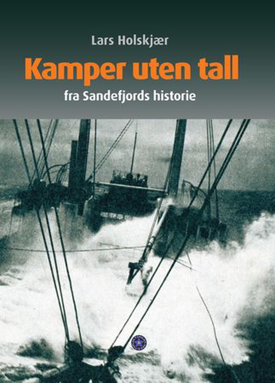 Kamper uten tall - fra Sandefjords historie (ebok) av Lars Holskjær