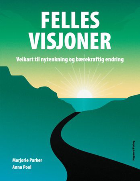 Felles visjoner - veikart til nytenkning og bærekraftig endring (ebok) av Marjorie Parker