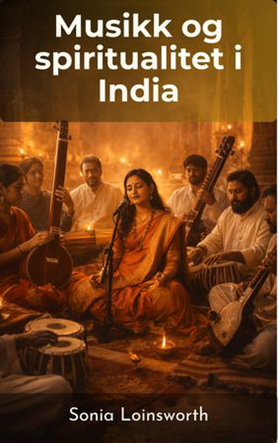 Musikk og spiritualitet i India (ebok) av Sonia Loinsworth