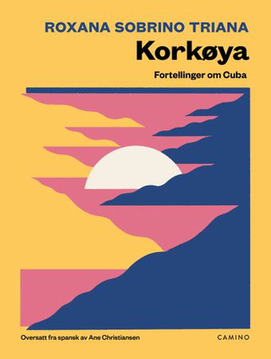 Korkøya - fortellinger om Cuba (ebok) av Roxana Sobrino Triana