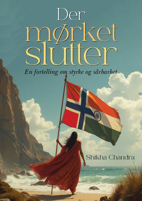 Der mørket slutter - en fortelling om styrke og sårbarhet (ebok) av Shikha Chandra