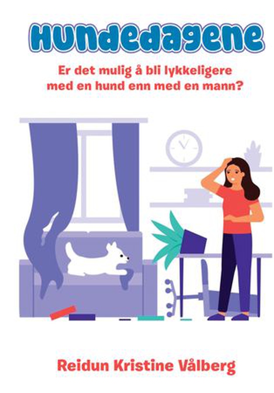 Hundedagene - er det mulig å bli lykkeligere med en hund enn med en mann? (ebok) av Reidun Kristine Vålberg