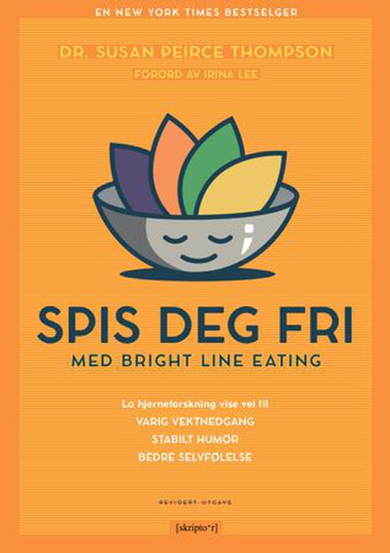 Spis deg fri - med Bright line eating (ebok) av Susan Peirce Thompson