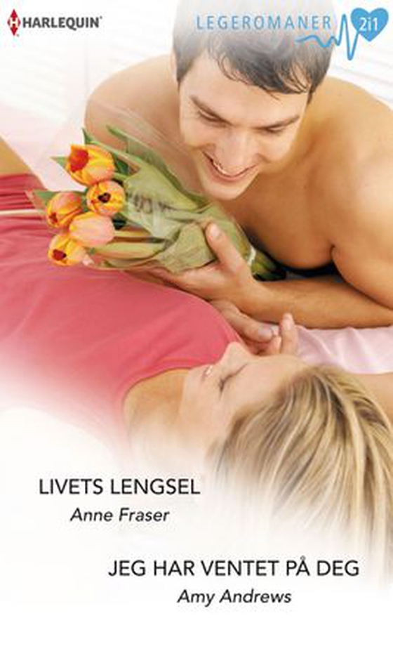 Livets lengsel ; Jeg har ventet på deg (ebok) av Anne Fraser