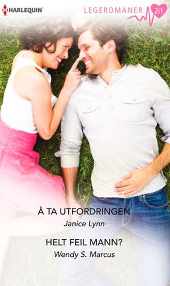 Å ta utfordringen ; Helt feil mann? (ebok) av Janice Lynn