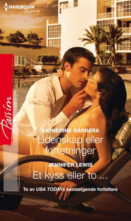 Lidenskap eller forretninger ; Et kyss eller to (ebok) av Katherine Garbera